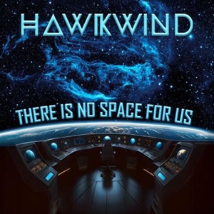 Hawkwind – There Is No Space For Us (2025)